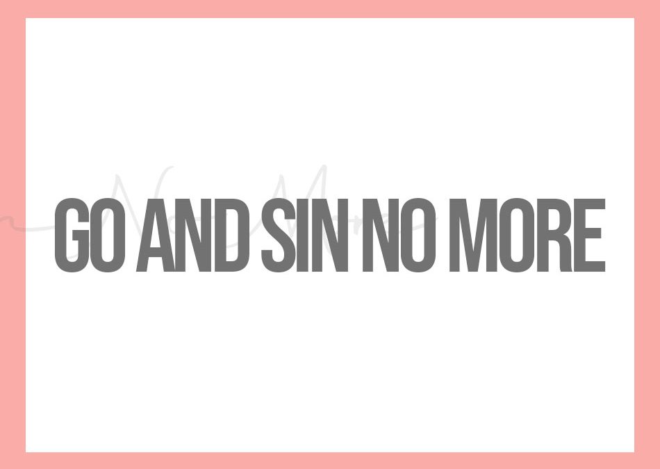 Go & Sin No More